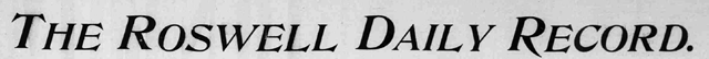 Roswell Daily Record, 1903-1910