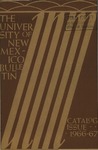 1966-1967 CATALOG ISSUE- BULLETIN by UNM Office of the Registrar