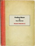 1. Research materials for novel, Finding Moon (I)