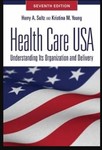 Sultz & Young's health care USA : understanding its organization and delivery by Krista M. Young, Philip J. Kroth, and Harry A. Sultz