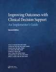 Improving Outcomes with Clinical Decision Support by Jerome A. Osheroff, Jonathan M. Teich, Donald Levick, Luis Saldana, Ferdinand T. Velasco, Dean F. Sittig, Kendall M. Rogers, and Robert A. Jenders