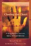 Closing the chart : a dying physician examines family, faith, and medicine by Steven D. Hsi, Jim Belshaw, and Beth Corbin-Hsi