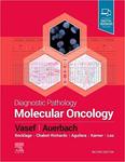 Diagnostic Pathology: Molecular Oncology. 2nd ed. by Mohammad A. Vasef, Aaron Auerbach, Therese J. Bocklage, Devon Chabot-Richards, Nadine Aguilera, Kristin Hunt Karner, and Eric Y. Loo