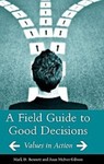A field guide to good decisions : values in action