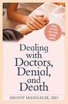 Dealing with doctors, denial, and death : a guide to living well with serious illness by Aroop Mangalik