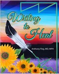 Writing to Heal by Anthony Fleg