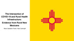 The Intersection of COVID-19 and Rural Health Infrastructure: Evidence from Rural New Mexicans by Maria Gaboldon-Parish and Kate Cartwright