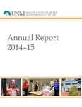 HSLIC Annual Report FY2014-15 by University of New Mexico Health Sciences Library and Informatics Center