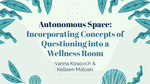 Autonomous Space: Incorporating Concepts of Questioning into a Wellness Room by Varina A. Kosovich and Kelleen Maluski