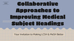 Collaborative Approaches to Improving Medical Subject Headings