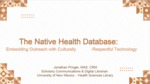 The Native Health Database: Embedding Outreach with Culturally-Respectful Technology by Jonathan M. Pringle