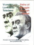 "Vicente Lombardo Toledano: Paths of Struggle, Triumph, Defeat," Herzstein Latin American Reading Room Gallery, Spring 2002 by Inter-American Studies