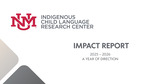 ICLRC Impact Report 2025-2026 by Indigenous Child Language Research Center