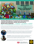 BOOK TALK: Creating Third Spaces of Learning for Post-Capitalism: Lessons from Educators, Artists, and Activists in Buenos Aires, Argentina