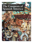 The Conquests of Spanish America: Complete Guide