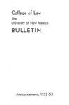 Bulletin and Announcements, 1952-1953 by University of New Mexico School of Law