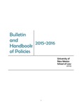 Bulletin and Handbook of Policies, 2015-2016 by University of New Mexico School of Law