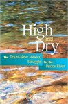 High and Dry: The Texas New Mexico Struggle for the Pecos River by G. Emlen Hall