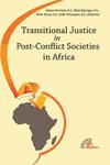 Transforming Societies after Violence: Conceptualizing and Contextualizing Transitional Justice in Africa by Jennifer Moore