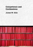 Competence and Confessions by James W. Ellis