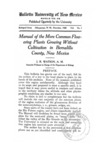 Manual of the more common flowering plants growing without cultivation in Bernalillo County, New Mexico